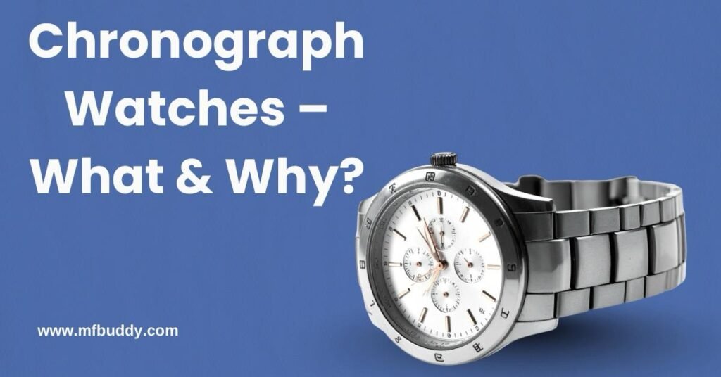 Chronograph Watches – What & Why? https://mfbuddy.com/