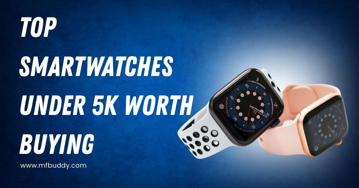 Top Smartwatches Under 5K Worth Buying https://mfbuddy.com