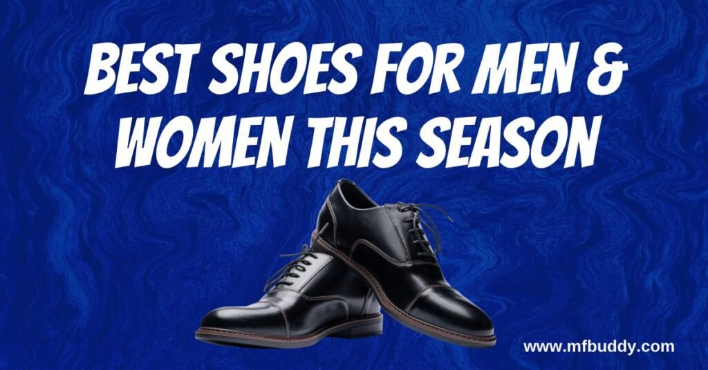Best Shoes for Men & Women This Season https://mfbuddy.com/