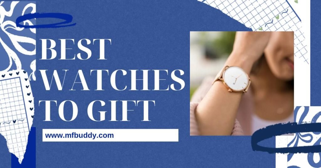 best watches to gift https://mfbuddy.com/