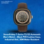SevenFriday T-Series T2/03 Automatic Men’s Watch – Black PVD Cushion Case, Industrial Dial, 30M Water Resistant https://mfbuddy.com/