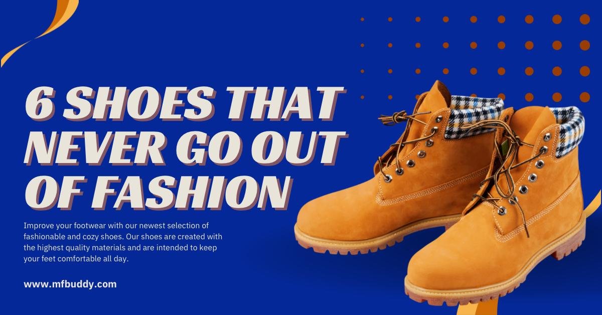 6 Shoes That Never Go Out of Fashion https://mfbuddy.com/